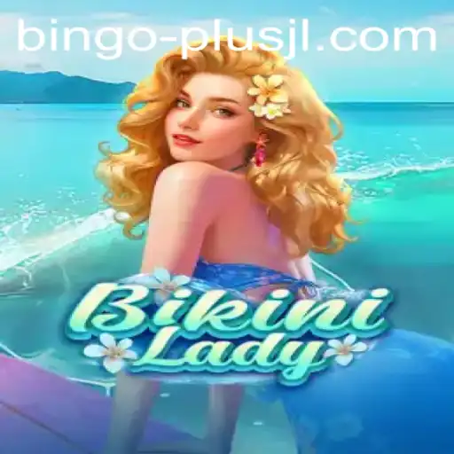 Dive into the Thrilling World of BikiniLady and Discover the Excitement of BINGO PLUS