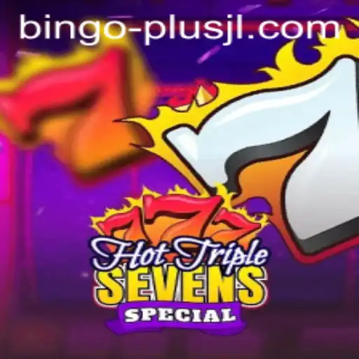 Exploring the Thrill of HotTripleSevensSpecial: A Unique Twist to Gaming with Bingo Plus