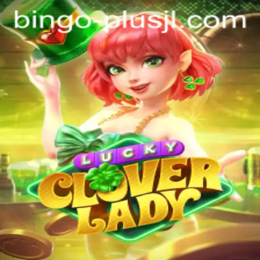 LuckyCloverLady: Unleashing the Magic of BINGO PLUS