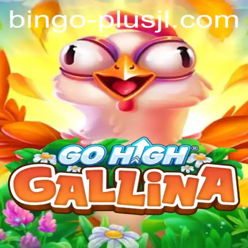 Discover the Exciting World of GoHighGallina with BINGO PLUS
