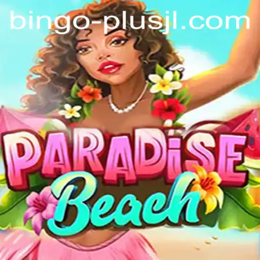 Exploring the Excitement of ParadiseBeach: An In-Depth Guide to BINGO PLUS
