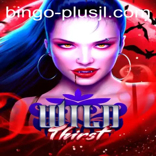 Exploring the World of WildThirst and the Exciting BINGO PLUS